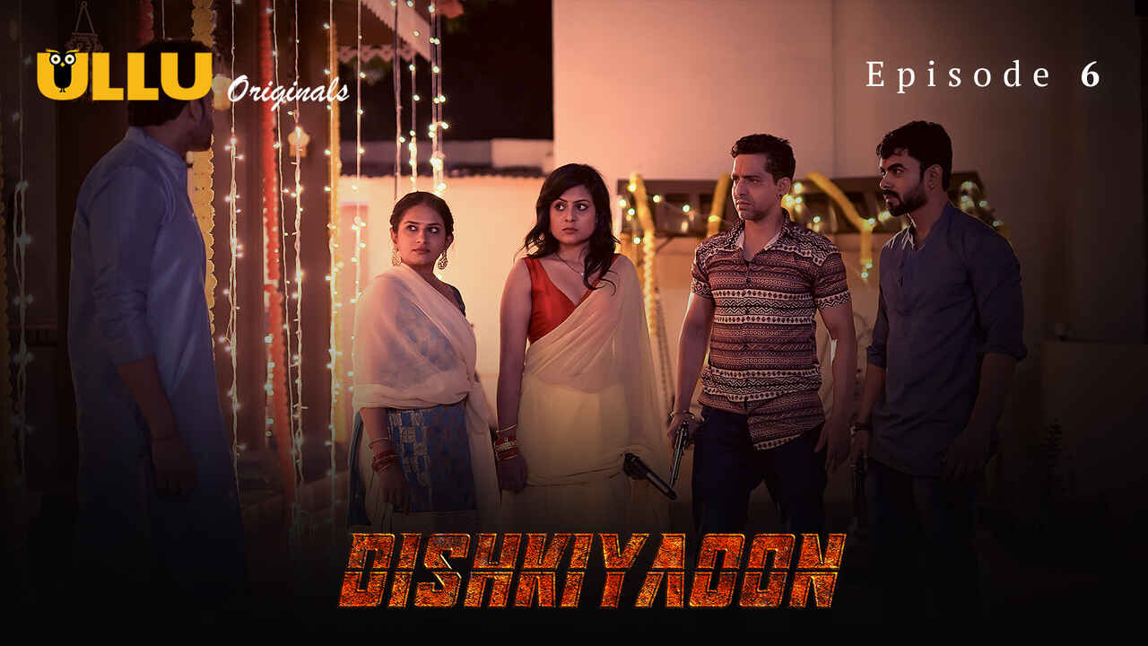 Gairah Malam Di Dishkiyaoon 2024: Episode 6 Seri Panas Hindi Ullu Yang Bikin Ketagihan